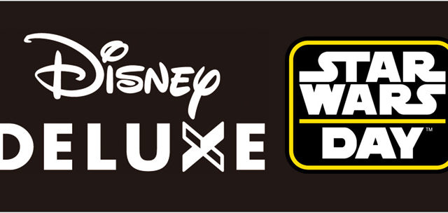 Disney DELUXE MAY THE 4TH スター・ウォーズ特集
